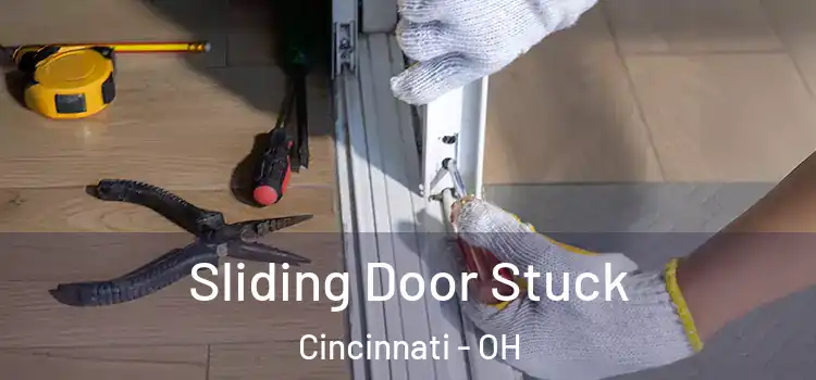  Sliding Door Stuck Cincinnati - OH